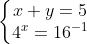 \left\{\begin{matrix} x+y=5 & & \\ 4^{x}=16^{-1} & & \end{matrix}\right.